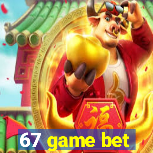 67 game bet